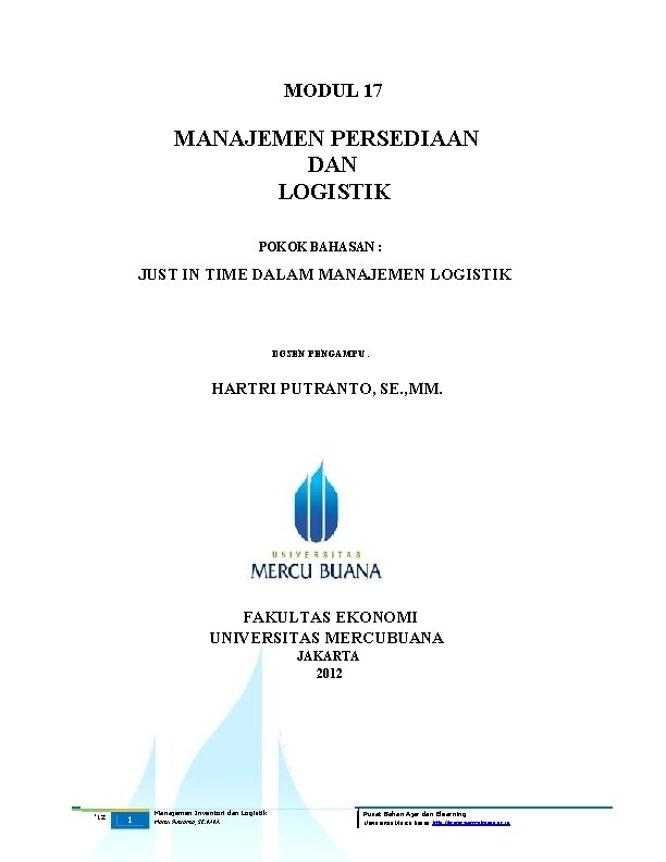 MODUL 17 MANAJEMEN PERSEDIAAN DAN LOGISTIK POKOK BAHASAN : JUST IN TIME DALAM MANAJEMEN