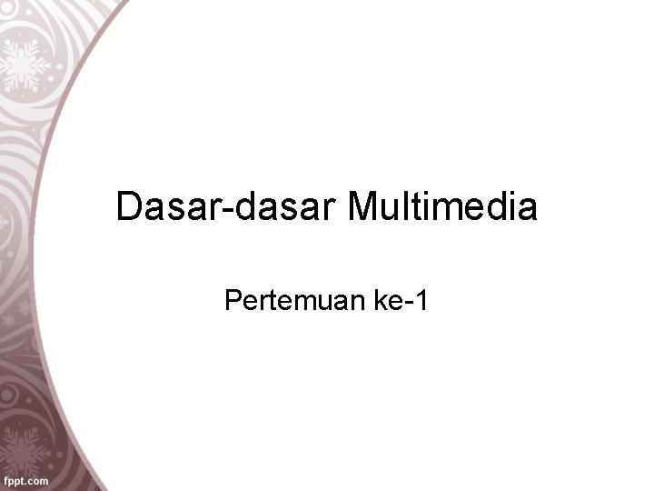 Dasar-dasar Multimedia Pertemuan ke-1 