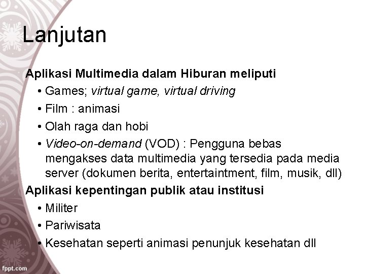 Lanjutan Aplikasi Multimedia dalam Hiburan meliputi • Games; virtual game, virtual driving • Film