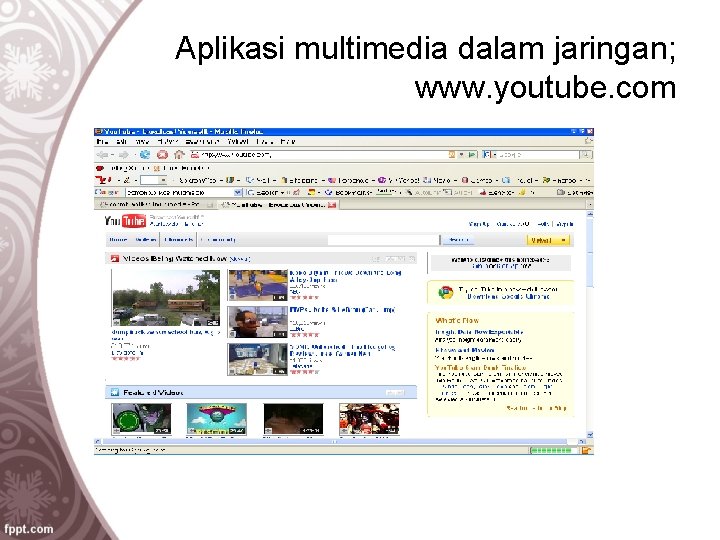 Aplikasi multimedia dalam jaringan; www. youtube. com 