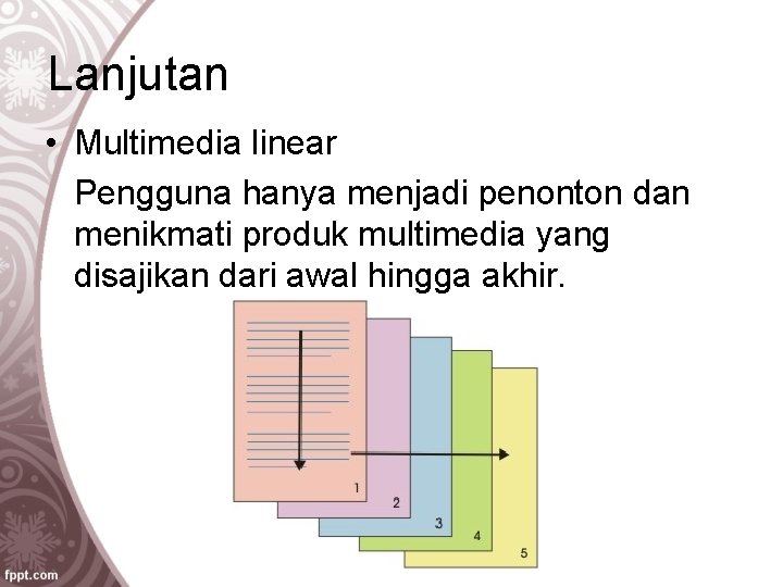 Lanjutan • Multimedia linear Pengguna hanya menjadi penonton dan menikmati produk multimedia yang disajikan