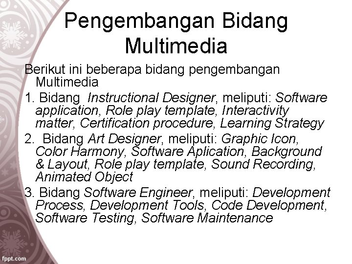 Pengembangan Bidang Multimedia Berikut ini beberapa bidang pengembangan Multimedia 1. Bidang Instructional Designer, meliputi: