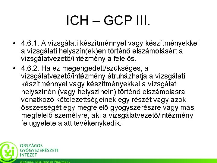 ICH – GCP III. • 4. 6. 1. A vizsgálati készítménnyel vagy készítményekkel a