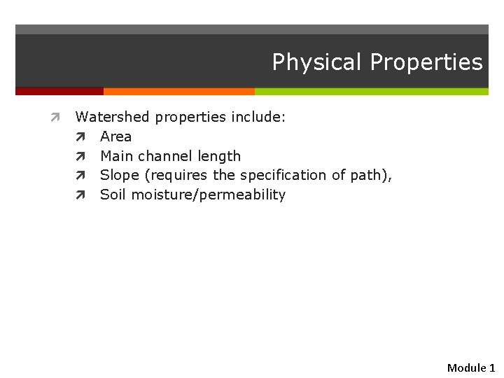 Physical Properties Watershed properties include: Area Main channel length Slope (requires the specification of