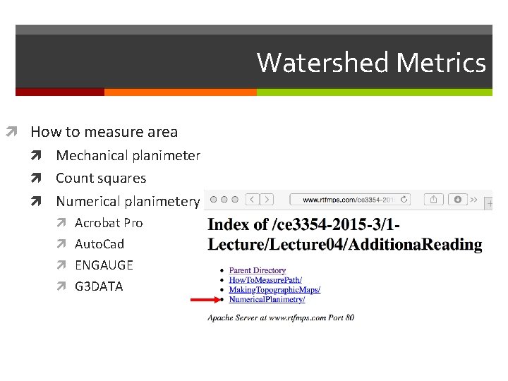 Watershed Metrics How to measure area Mechanical planimeter Count squares Numerical planimetery Acrobat Pro