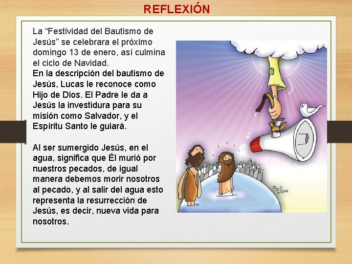 REFLEXIÓN La “Festividad del Bautismo de Jesús” se celebrara el próximo domingo 13 de