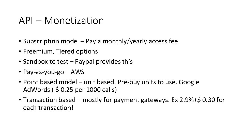 API – Monetization • Subscription model – Pay a monthly/yearly access fee • Freemium, API – Monetization • Subscription model – Pay a monthly/yearly access fee • Freemium,