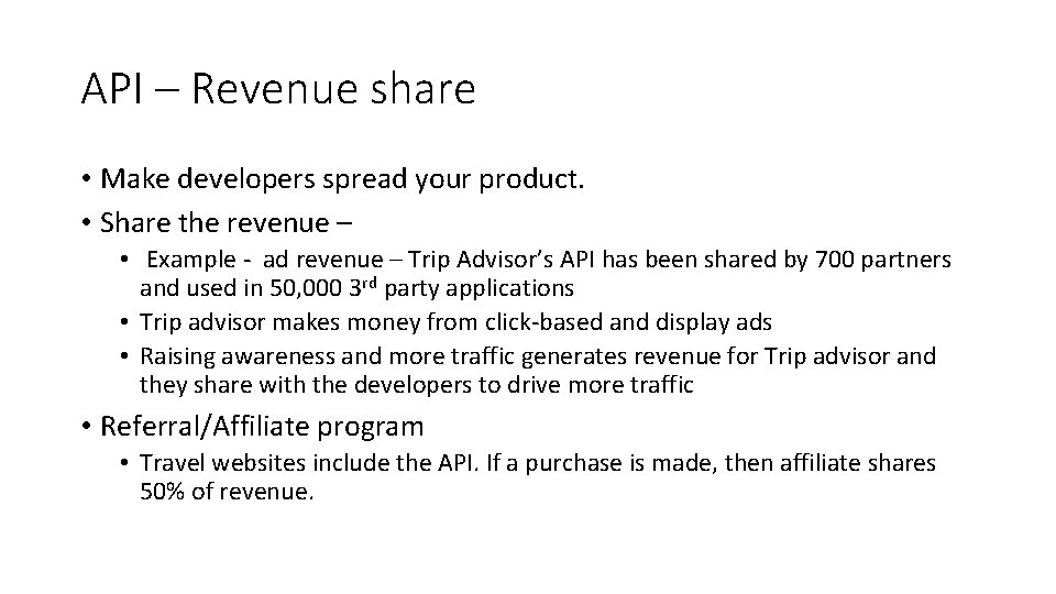 API – Revenue share • Make developers spread your product. • Share the revenue API – Revenue share • Make developers spread your product. • Share the revenue