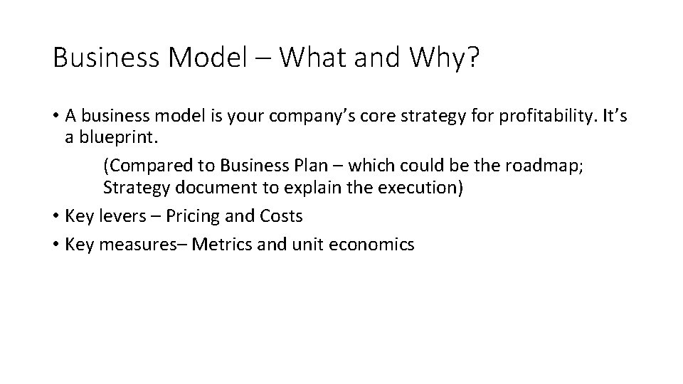 Business Model – What and Why? • A business model is your company’s core Business Model – What and Why? • A business model is your company’s core