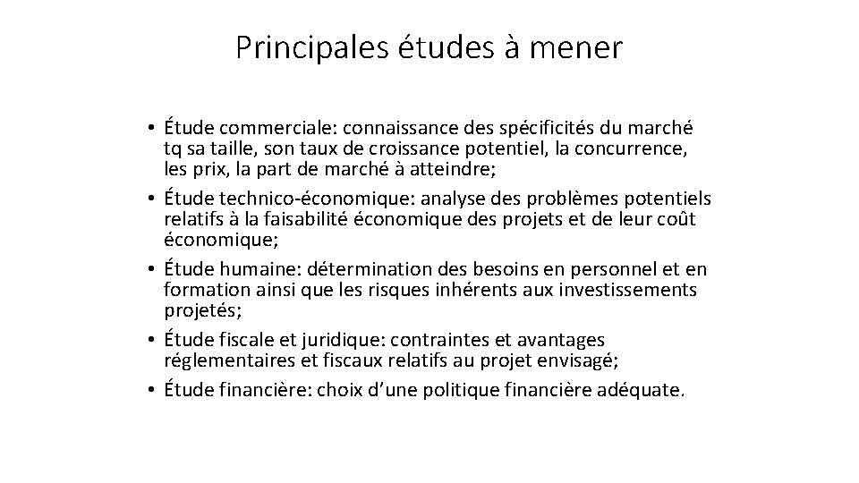 Principales études à mener • Étude commerciale: connaissance des spécificités du marché tq sa