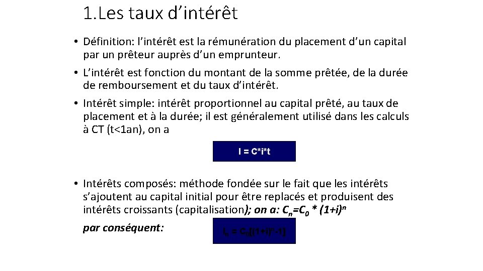 1. Les taux d’intérêt • Définition: l’intérêt est la rémunération du placement d’un capital