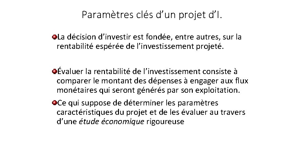 Paramètres clés d’un projet d’I. La décision d’investir est fondée, entre autres, sur la