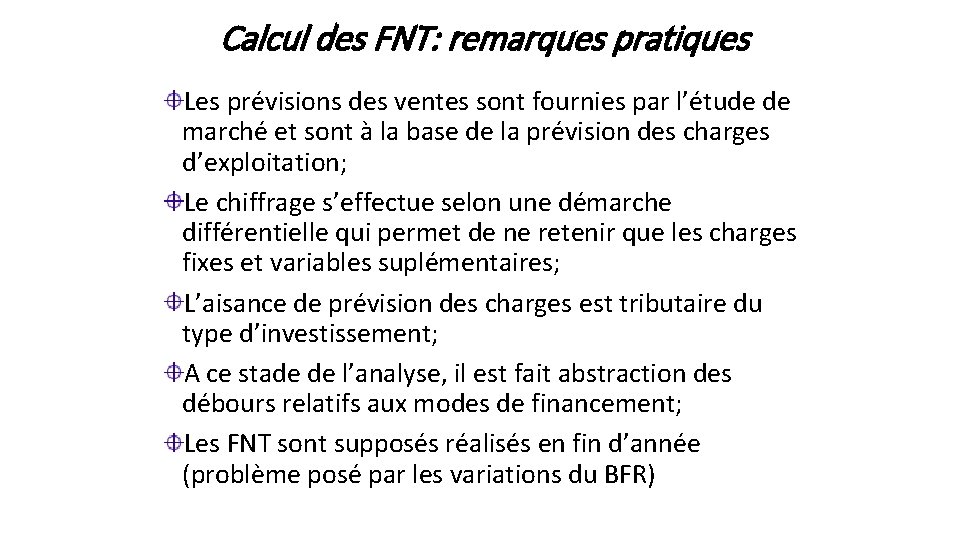 Calcul des FNT: remarques pratiques Les prévisions des ventes sont fournies par l’étude de