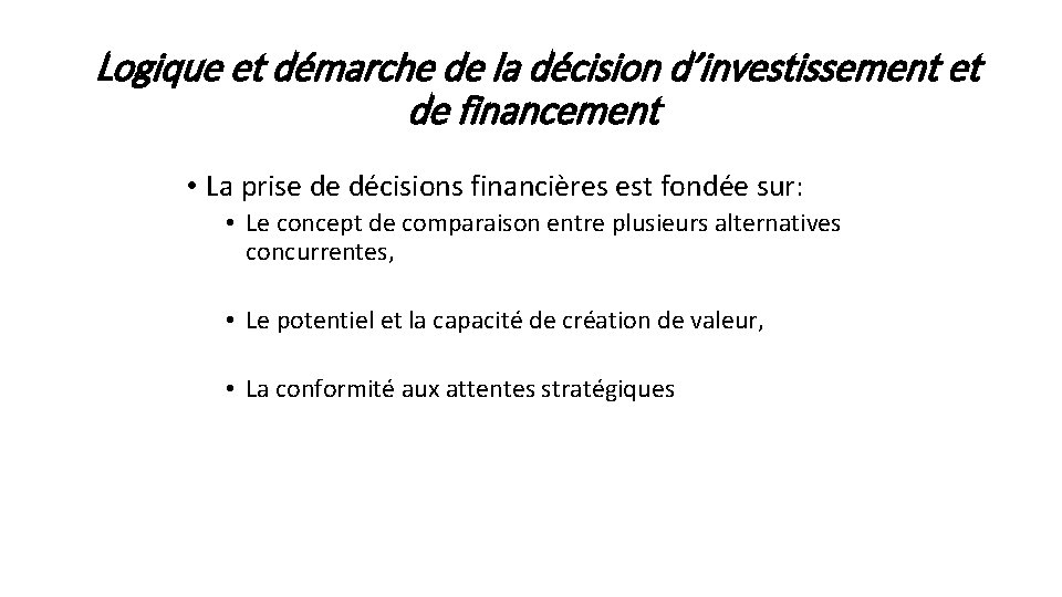 Logique et démarche de la décision d’investissement et de financement • La prise de