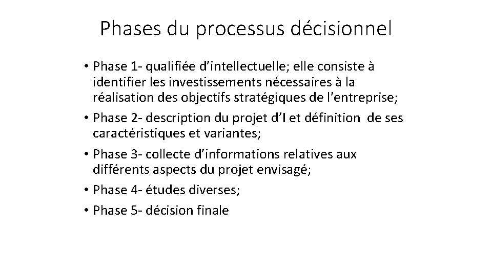 Phases du processus décisionnel • Phase 1 - qualifiée d’intellectuelle; elle consiste à identifier