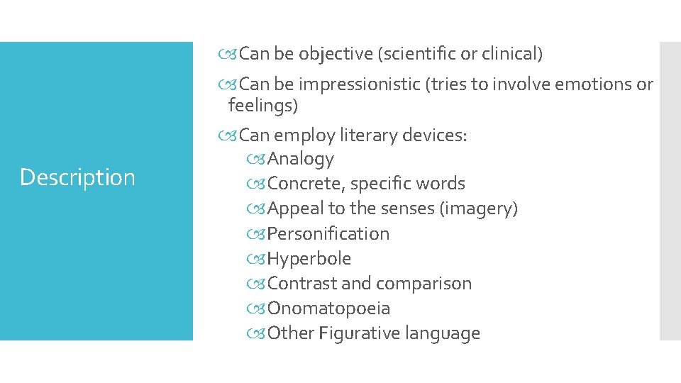 Description Can be objective (scientific or clinical) Can be impressionistic (tries to involve emotions