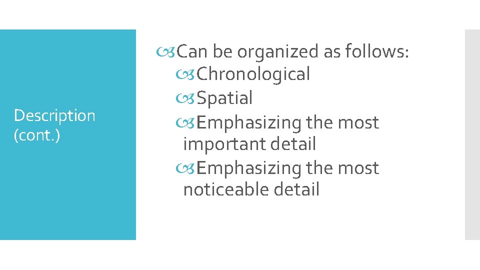 Description (cont. ) Can be organized as follows: Chronological Spatial Emphasizing the most important