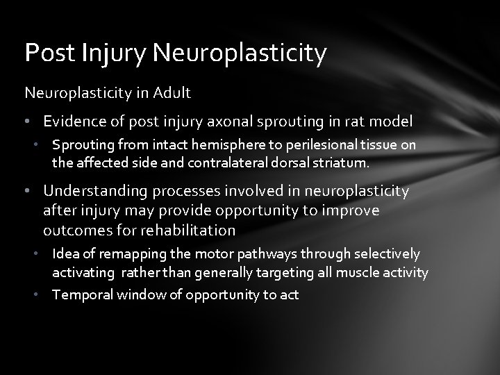 Post Injury Neuroplasticity in Adult • Evidence of post injury axonal sprouting in rat