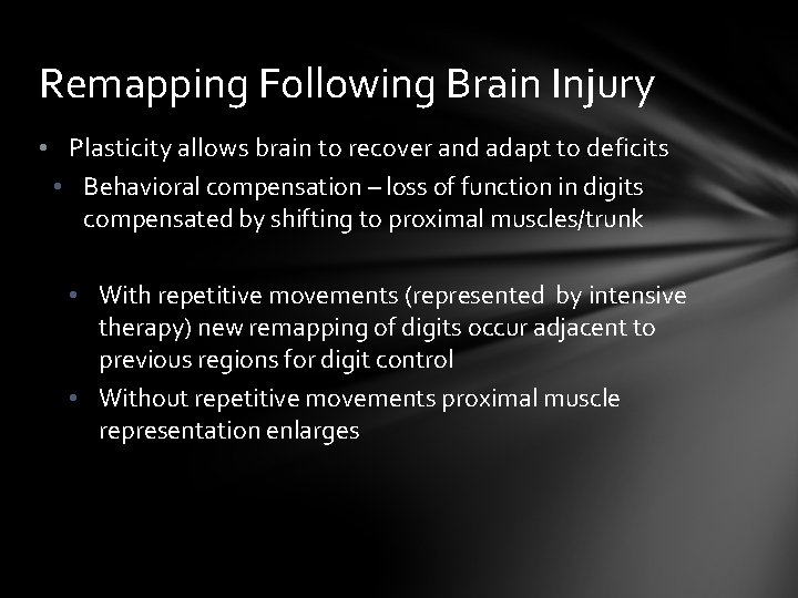 Remapping Following Brain Injury • Plasticity allows brain to recover and adapt to deficits