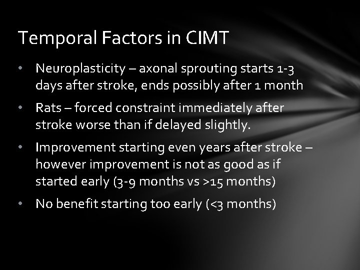 Temporal Factors in CIMT • Neuroplasticity – axonal sprouting starts 1 -3 days after
