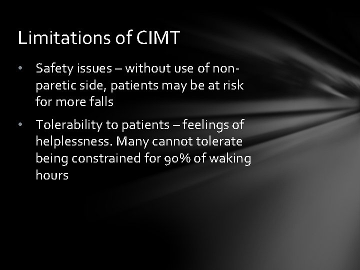 Limitations of CIMT • Safety issues – without use of nonparetic side, patients may