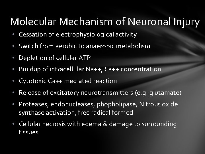 Molecular Mechanism of Neuronal Injury • Cessation of electrophysiological activity • Switch from aerobic