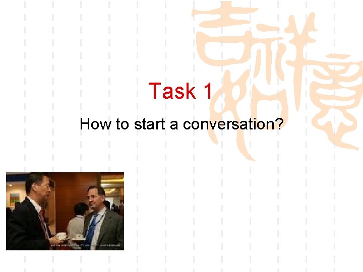 Task 1 How to start a conversation? 