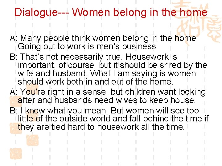 Dialogue--- Women belong in the home A: Many people think women belong in the