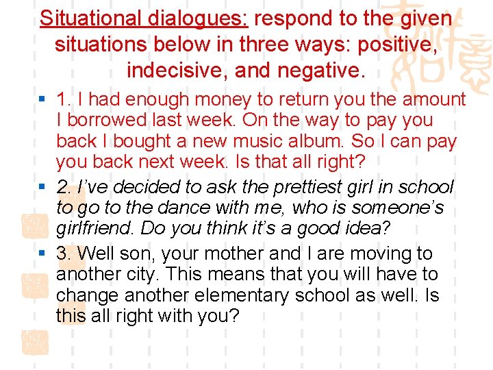 Situational dialogues: respond to the given situations below in three ways: positive, indecisive, and