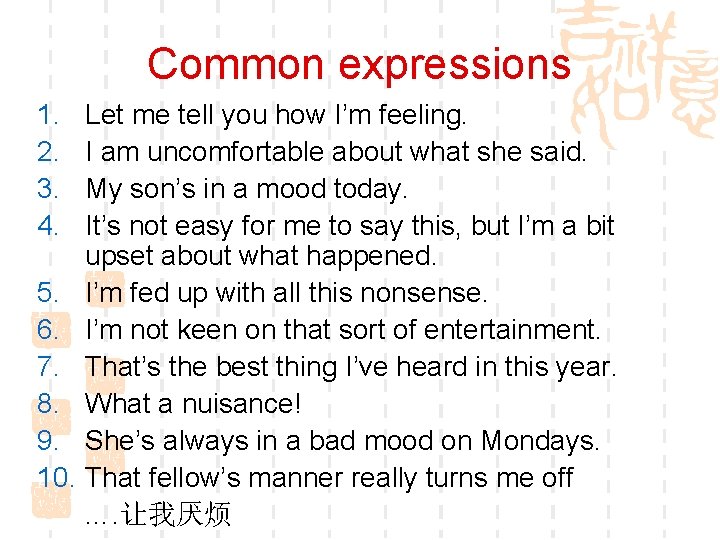 Common expressions 1. 2. 3. 4. Let me tell you how I’m feeling. I