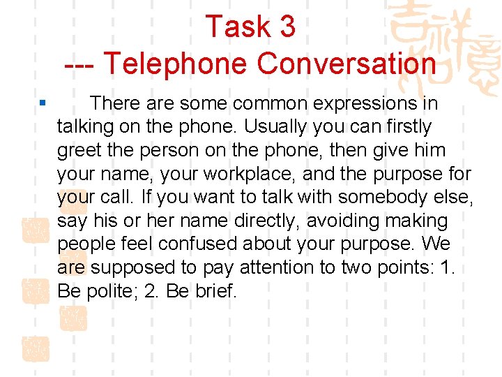 Task 3 --- Telephone Conversation § There are some common expressions in talking on