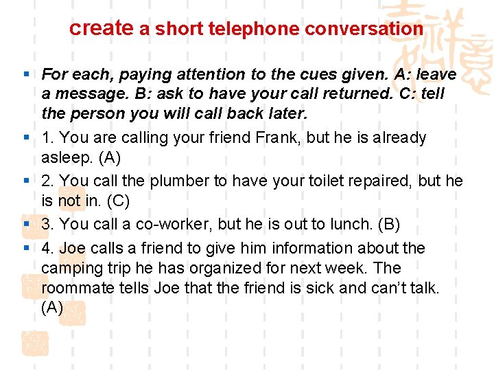 create a short telephone conversation § For each, paying attention to the cues given.