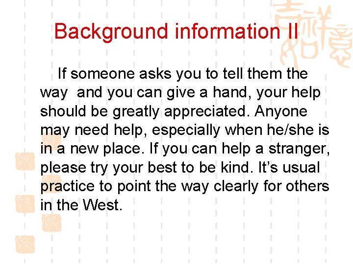 Background information II If someone asks you to tell them the way and you