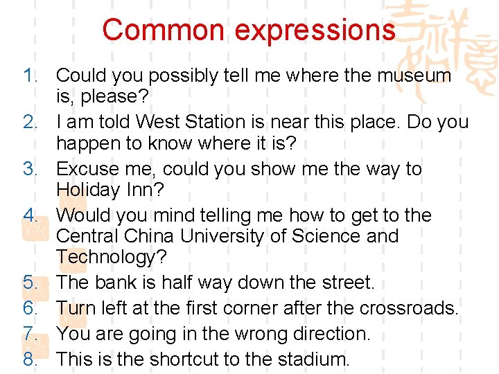 Common expressions 1. Could you possibly tell me where the museum is, please? 2.