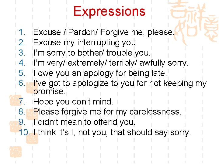 Expressions 1. 2. 3. 4. 5. 6. 7. 8. 9. 10. Excuse / Pardon/