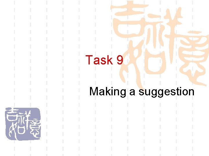 Task 9 Making a suggestion 