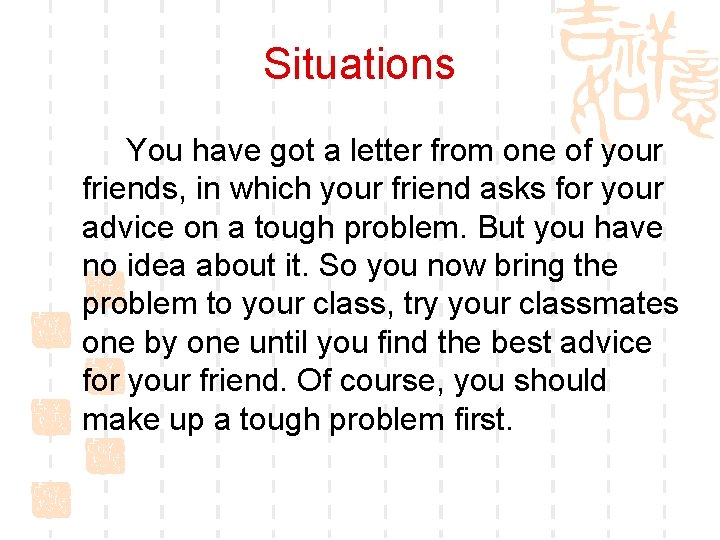 Situations You have got a letter from one of your friends, in which your