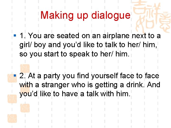 Making up dialogue § 1. You are seated on an airplane next to a