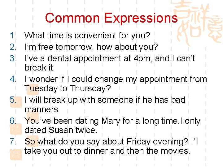 Common Expressions 1. What time is convenient for you? 2. I’m free tomorrow, how