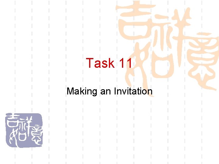 Task 11 Making an Invitation 