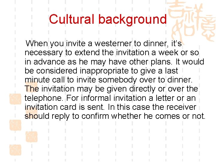 Cultural background When you invite a westerner to dinner, it’s necessary to extend the