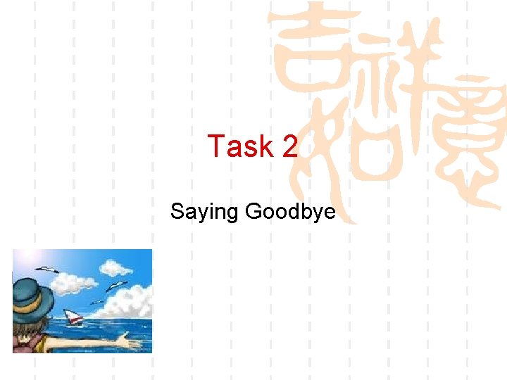 Task 2 Saying Goodbye 