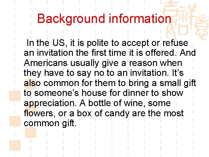 Background information In the US, it is polite to accept or refuse an invitation