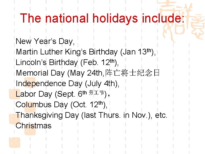 The national holidays include: New Year’s Day, Martin Luther King’s Birthday (Jan 13 th),