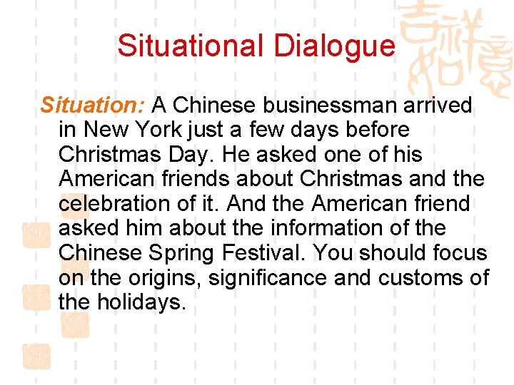 Situational Dialogue Situation: A Chinese businessman arrived in New York just a few days