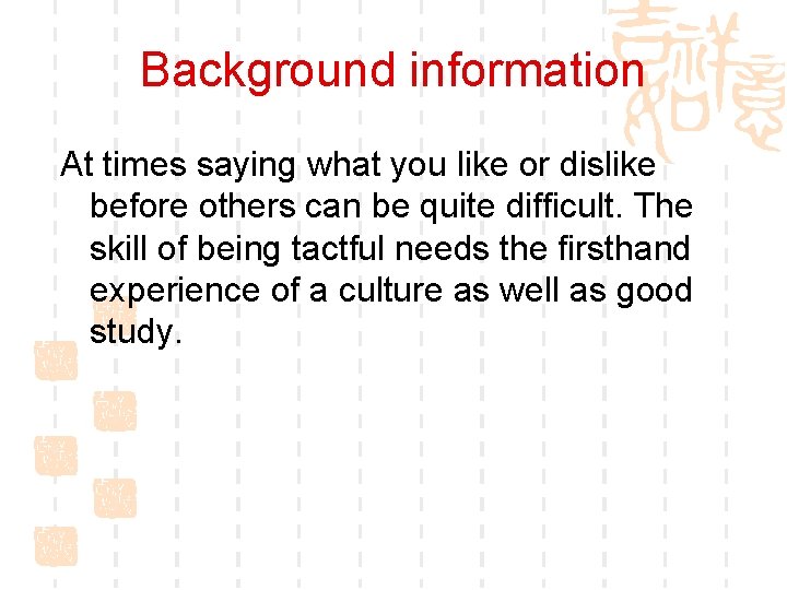 Background information At times saying what you like or dislike before others can be