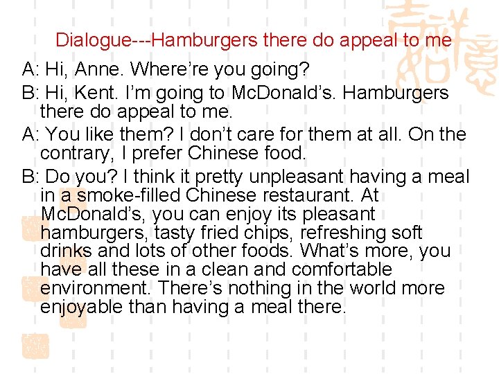 Dialogue---Hamburgers there do appeal to me A: Hi, Anne. Where’re you going? B: Hi,