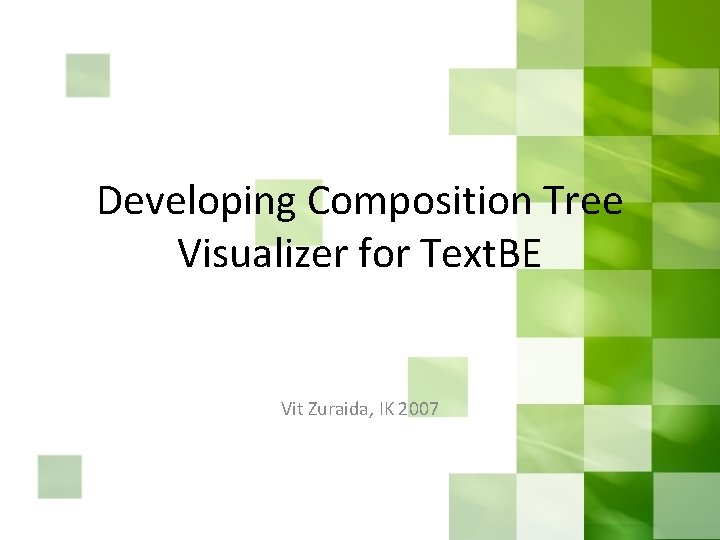 Developing Composition Tree Visualizer for Text. BE Vit Zuraida, IK 2007 