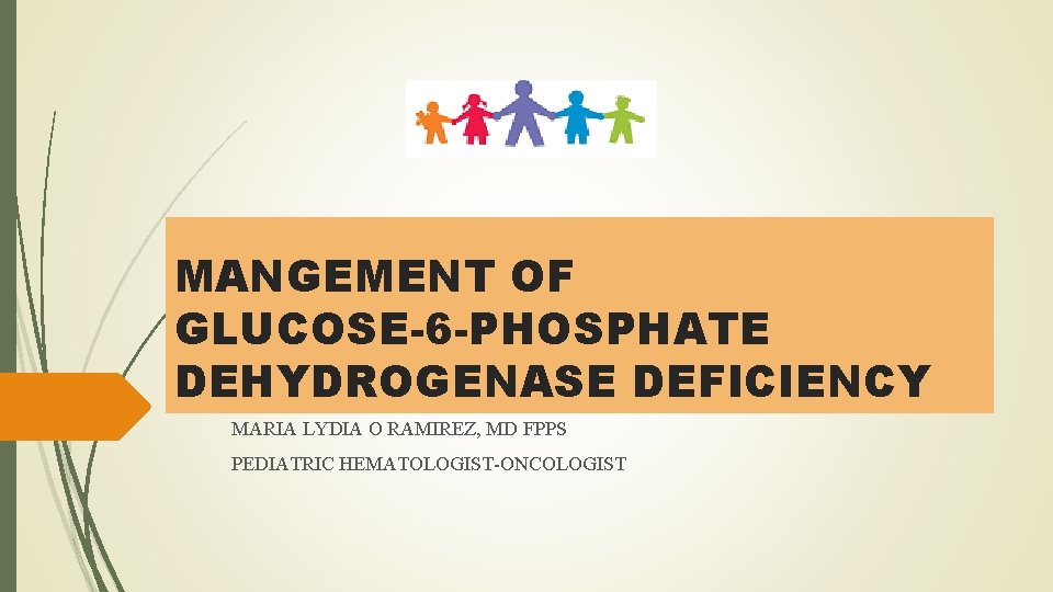 MANGEMENT OF GLUCOSE6 PHOSPHATE DEHYDROGENASE DEFICIENCY MARIA LYDIA