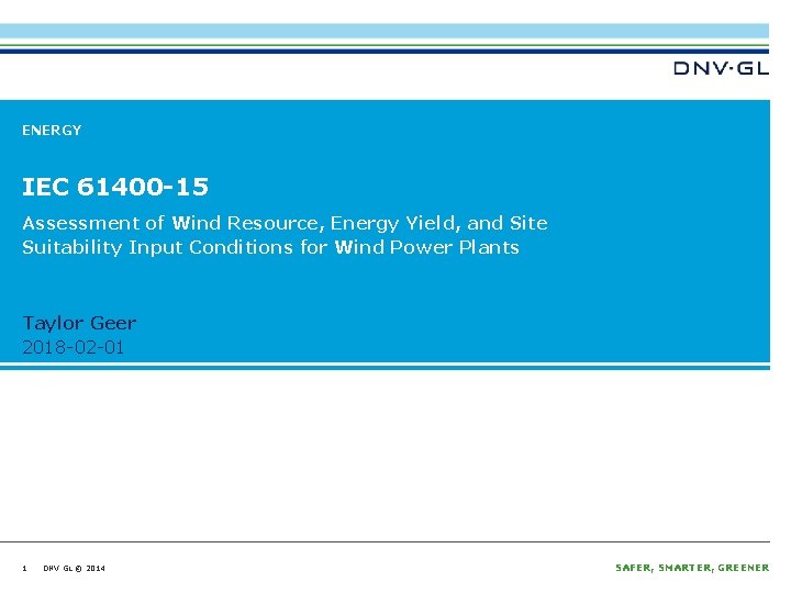 ENERGY IEC 61400 -15 Assessment of Wind Resource, Energy Yield, and Site Suitability Input